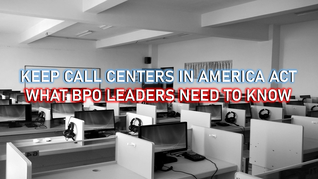 The Keep Call Centers in America Act: What BPO Leaders Need to Know